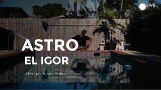 El Igor - Astro (Official Video)