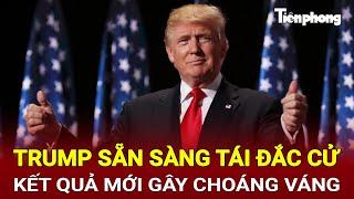 Diễn biến mới nhất kết quả bầu cử Mỹ 6/11: Trump sẵn sàng tái đắc cử