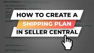 How To Create Shipping Plan in Seller Central | Send To Amazon Step-By-Step Tutorial