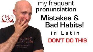 My Vices in Latin Pronunciation / Vitia mea in Latine pronuntiando