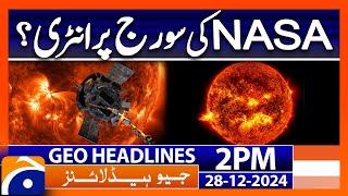 NASA spacecraft survives closest pass to Sun - Geo News 2 PM Headlines (28 Dec 2024)