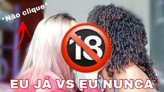 EU JÁ VS EU NUNCA * QUASE POLÊMICO * feat. Nayara Pereira