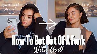 HOW TO GET OUT OF A FUNK WITH GOD| Overcoming Feelings with the Love of Christ *Inspiring Routine*