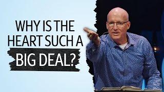 02 - Why is the Heart Such a Big Deal? (Pastor Brad Bigney)