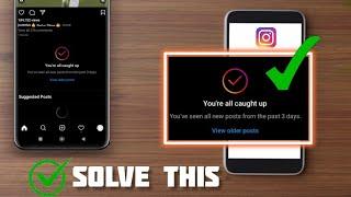 FIX-You are all caught up on issues on Instagram, you've seen all new posts from the past 3 days
