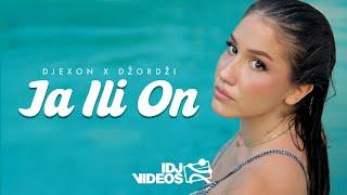 DJEXON X DZORDZI - JA ILI ON (OFFICIAL VIDEO)