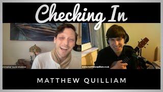 Checking In with Matthew Quilliam