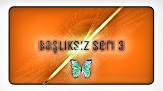 BAŞLIKSIZ SERİ - 3 /5