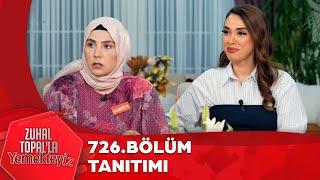 Zuhal Topal'la Yemekteyiz 726. Bölüm Tanıtımı  @Yemekteyiz