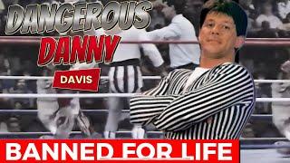 FROM REFEREE TO VILLAIN - THE SHOCKING RISE AND LEGACY OF DANGEROUS DANNY DAVIS.