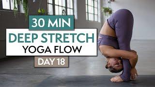 30 MIN DEEP STRETCH YOGA FLOW | 30 Day Yoga Challenge | DAY 18