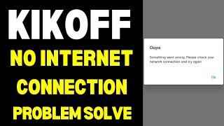 How To Kikoff App No Internet Connection Problem | Kikoff No Network Error Problem Solve