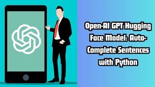 How to Auto-Complete Sentences Using Python with OpenAI-GPT Hugging Face Model.