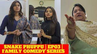 SNAKE PHUPPU | E03 | FAMILY COMEDY WEB SERIES