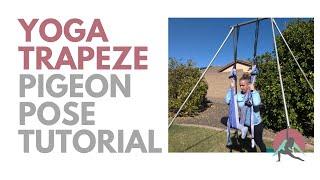 Yoga Trapeze Tutorial - Pigeon Pose and Variations on the Yoga Swing