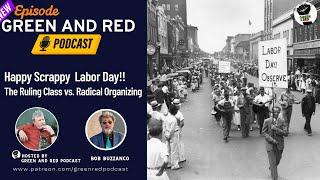 Happy Scrappy Labor Day!! The Ruling Class vs. Radical Organizing