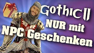 Gothic II NUR mit NPC Geschenken