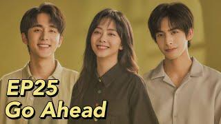 [ENG SUB] Go Ahead EP25 | Starring: Tan Songyun, Song Weilong, Zhang Xincheng| Romantic Comedy Drama