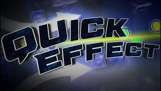 Quick Effect  By ThisIsLaZors(Me) | Geometry Dash 2.1