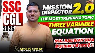 MISSION INSPECTOR 2.0 ||  Three Variable Equation || By Abhishek ojha Sir || #ssc #ssccglexam