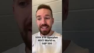 500€ ETF Sparplan: MSCI World vs. S&P 500