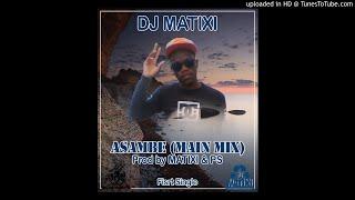 DJ Matixi - Asambe (Main Mix)