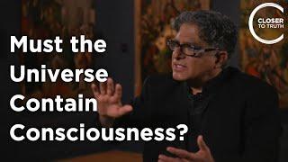 Deepak Chopra - Must the Universe Contain Consciousness?