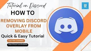 Removing Discord Overlay from Mobile | Quick & Easy Tutorial