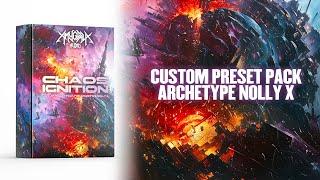 Chaos Ignition - 15 Custom Presets for Archetype Nolly X