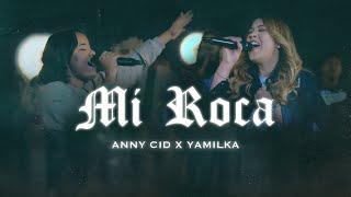 Mi Roca | Anny Cid feat Yamilka