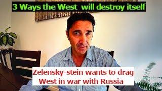 3 ways the West will be dragged in a war with Russia. Zelensky is just the Salesman. West's 3rd war.