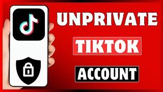 How To Unprivate TikTok Account | Make Your TikTok Account Not Private