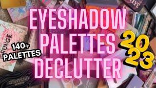 EYESHADOW PALETTE COLLECTION & DECLUTTER 2023