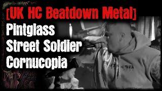 [UK HC Beatdown Metal] - Pintglass - Street Soldier - Cornucopia