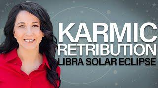 Solar Eclipse, New Moon in Libra: Karmic Retribution Explained!