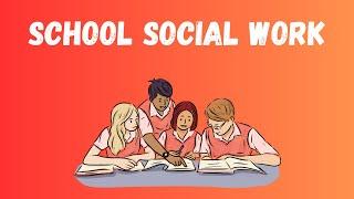 What is school social work | What do school social workers do.