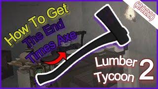 How To Get The *END TIMES AXE* In *LUMBER TYCOON 2* (2022)