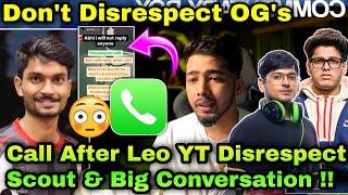 Live Call After IG Leo YT Disrespect Scout Big Conversation & Meet To Leo Yt