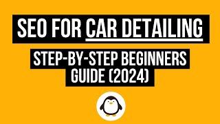 SEO For Car Detailing: Complete Beginner's Guide (2024)