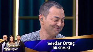 Serdar Ortaç - BİLSEM Kİ