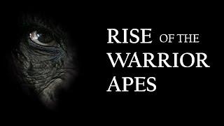 Rise Of The Warrior Apes