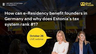 Webinar: How can e-Residency benefit founders in Germany and why does Estonia’s tax system rank #1?