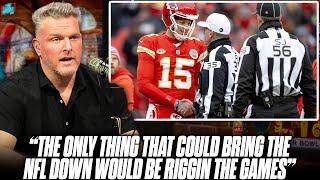 "The Only Thing That Could Bring Down The NFL Is If It Really Is Rigged" | Pat McAfee Show