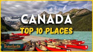 Canada's Top 10 Most Beautiful Places - Travel Inspiration