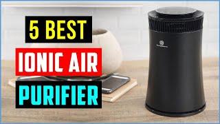 Best Air Purifiers in 2023 | Top 5 Best Ionic Air Purifiers (Buying Guide)