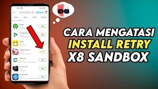 How to Overcome X8 Sandbox Retry Or Failed To Install Application