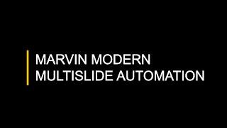 Marvin Modern Multislide Automation System