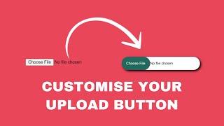 CUSTOM UPLOAD BUTTON | INPUT TYPE = FILE | HTML | CSS