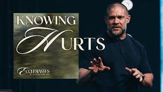 “Knowing Hurts” | Ecclesiastes | Crosspoint City Church
