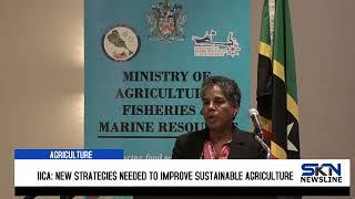 IICA NEW STRATEGIES NEEDED TO IMPROVE SUSTAINABLE AGRICULTURE